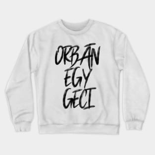 Orbán 1 Geci Crewneck Sweatshirt